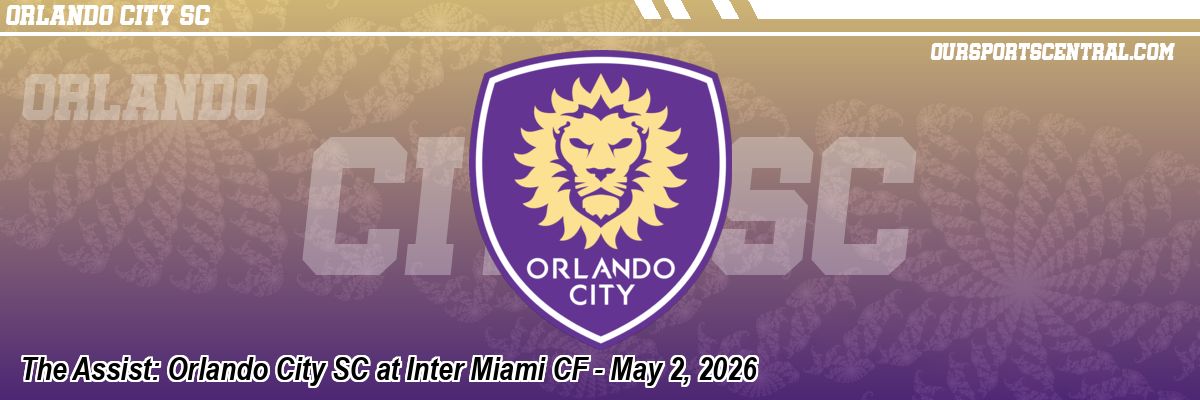The Assist: Orlando City SC at Inter Miami CF - May 2, 2026