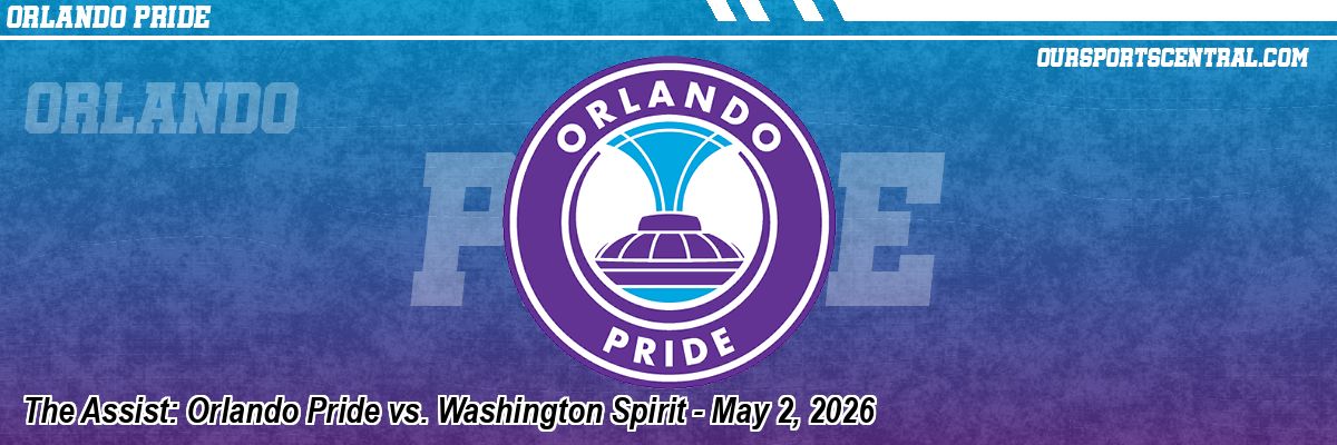 The Assist: Orlando Pride vs. Washington Spirit - May 2, 2026
