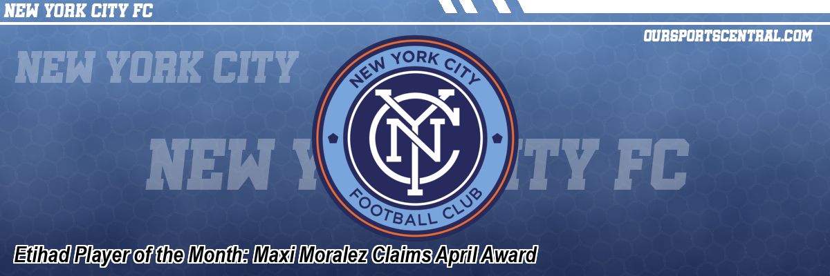Etihad Player of the Month: Maxi Moralez Claims April Award