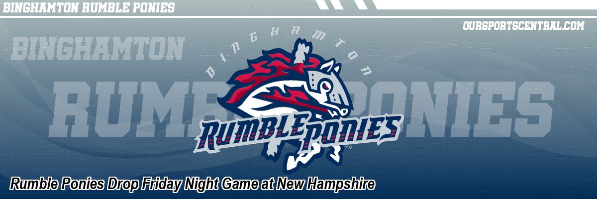 Rumble Ponies Drop Friday Night Game at New Hampshire