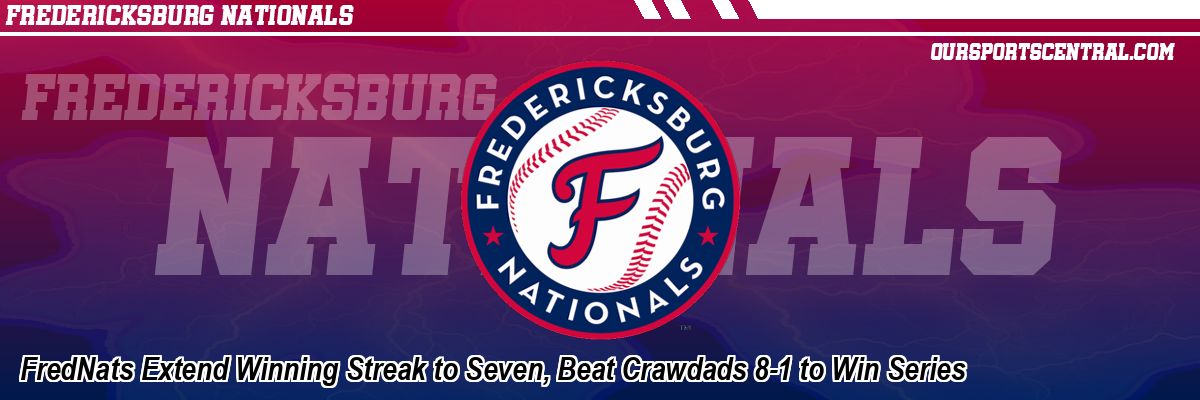 FredNats Extend Winning Streak to Seven, Beat Crawdads 8-1 to Win Series