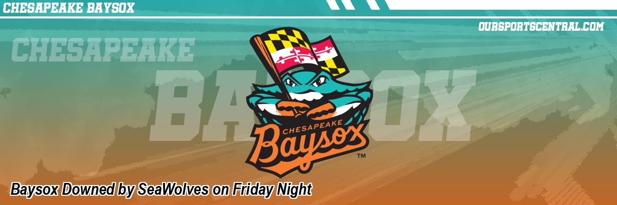 Baysox Downed by SeaWolves on Friday Night