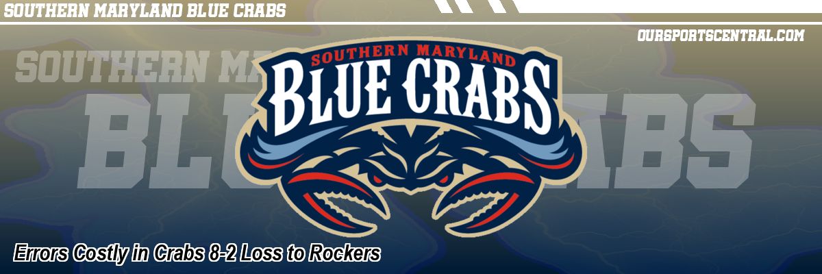 Errors Costly in Crabs 8-2 Loss to Rockers