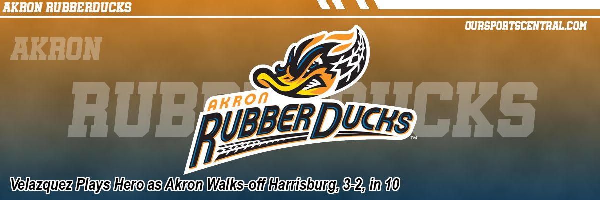 Velazquez Plays Hero as Akron Walks-off Harrisburg, 3-2, in 10