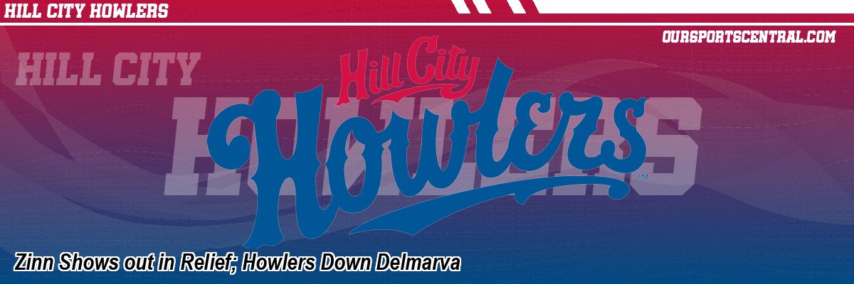 Zinn Shows out in Relief; Howlers Down Delmarva