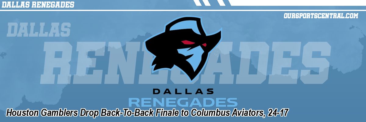 Houston Gamblers Drop Back-To-Back Finale to Columbus Aviators, 24-17