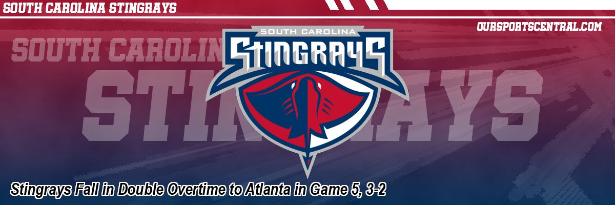 Stingrays Fall in Double Overtime to Atlanta in Game 5, 3-2