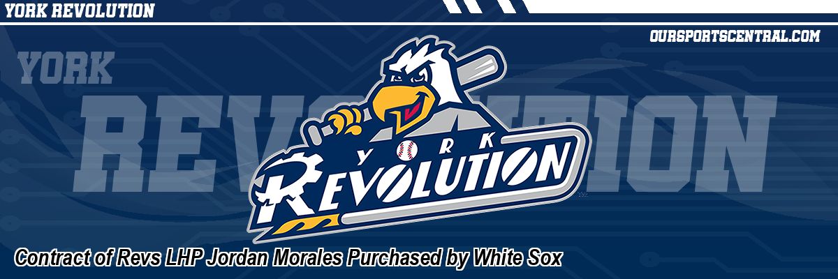 Contract of Revs LHP Jordan Morales Purchased by White Sox