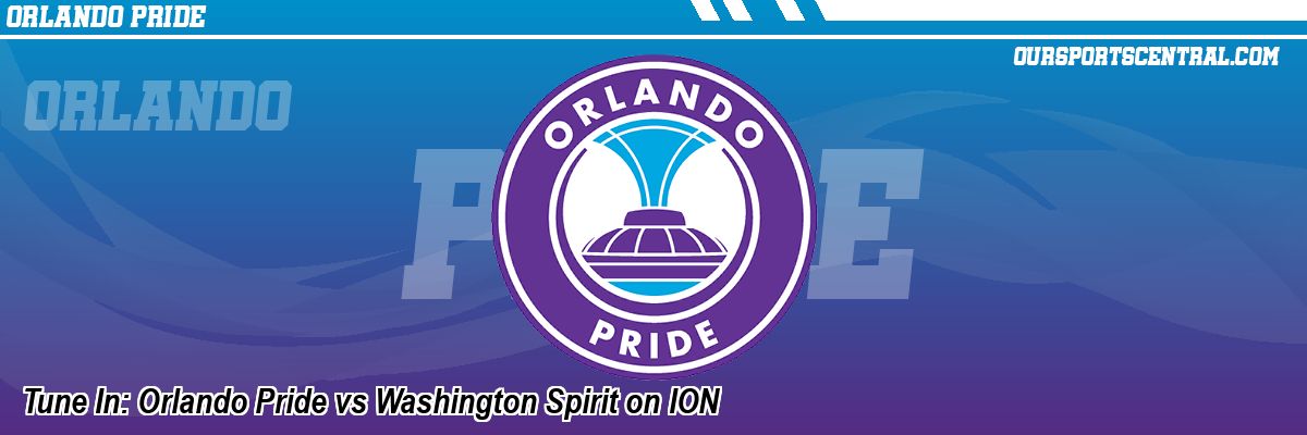 Tune In: Orlando Pride vs Washington Spirit on ION