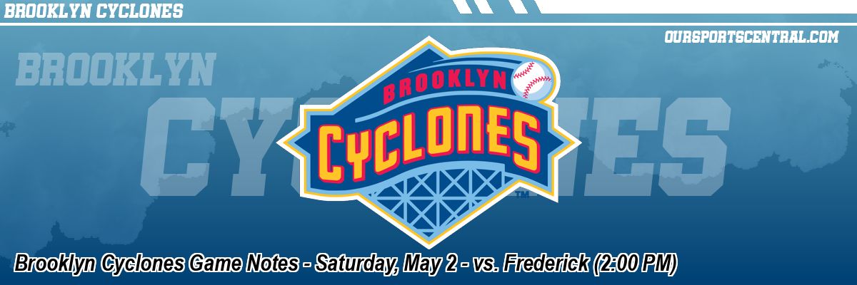 Brooklyn Cyclones Game Notes - Saturday, May 2 - vs. Frederick (2:00 PM)