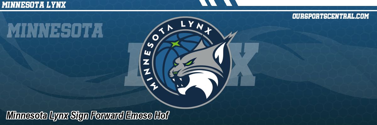Minnesota Lynx Sign Forward Emese Hof
