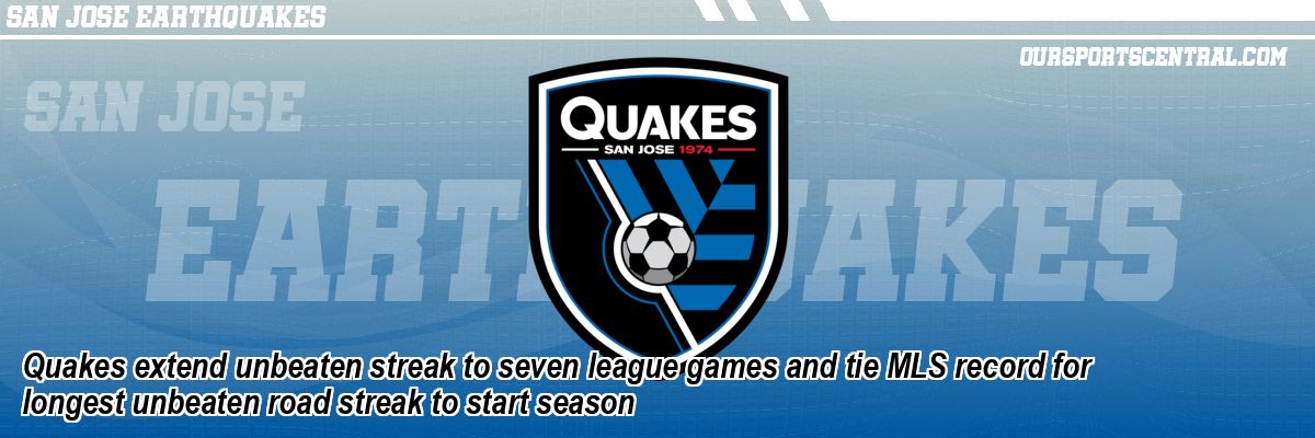 Quakes extend unbeaten streak to seven league games and tie MLS record for longest unbeaten road streak to start season