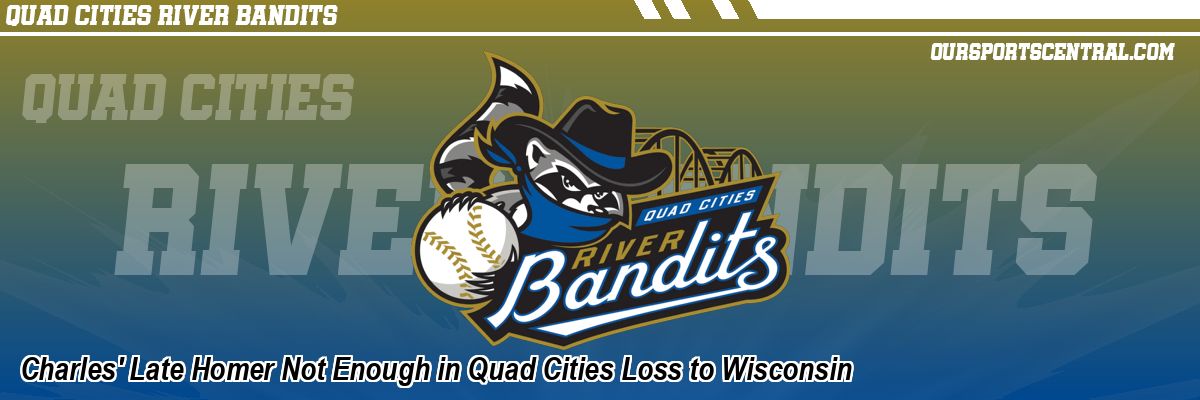 Charles' Late Homer Not Enough in Quad Cities Loss to Wisconsin