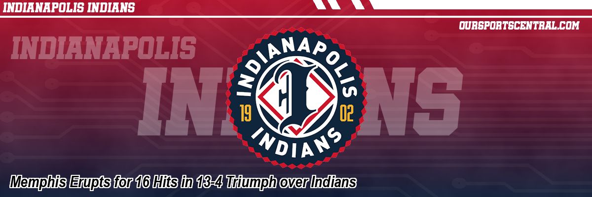 Memphis Erupts for 16 Hits in 13-4 Triumph over Indians