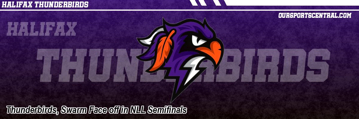 Thunderbirds, Swarm Face off in NLL Semifinals