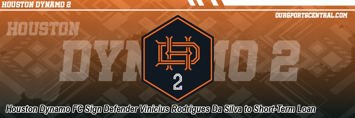 Houston Dynamo FC Sign Defender Vinicius Rodrigues Da Silva to Short-Term Loan