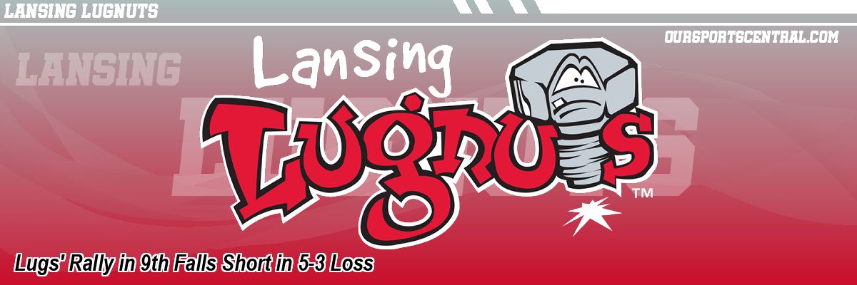 Lugs' Rally in 9th Falls Short in 5-3 Loss