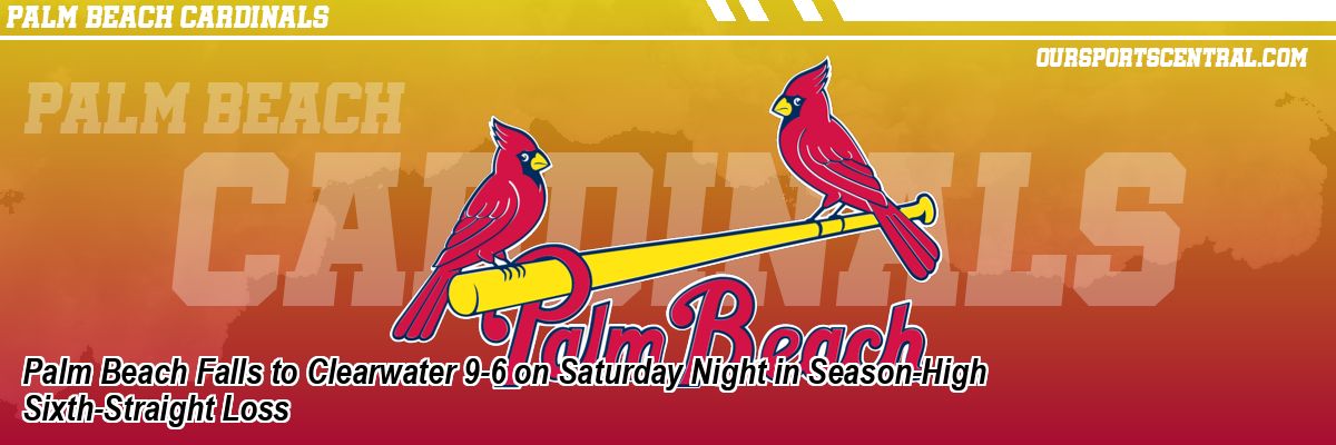 Palm Beach Falls to Clearwater 9-6 on Saturday Night in Season-High Sixth-Straight Loss