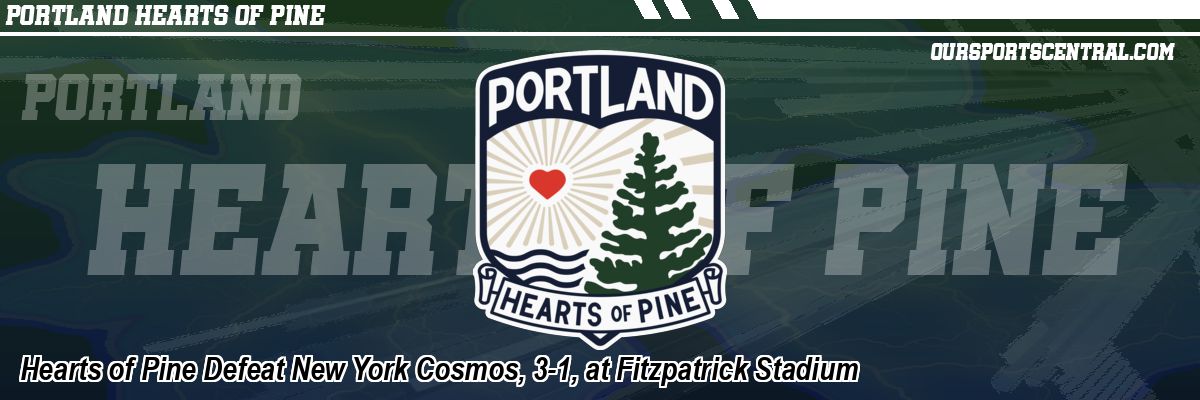 Hearts of Pine Defeat New York Cosmos, 3-1, at Fitzpatrick Stadium