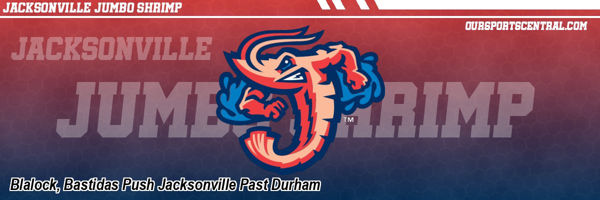 Blalock, Bastidas Push Jacksonville Past Durham