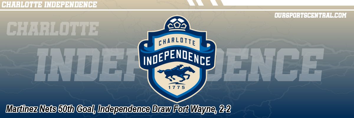 Martinez Nets 50th Goal, Independence Draw Fort Wayne, 2-2