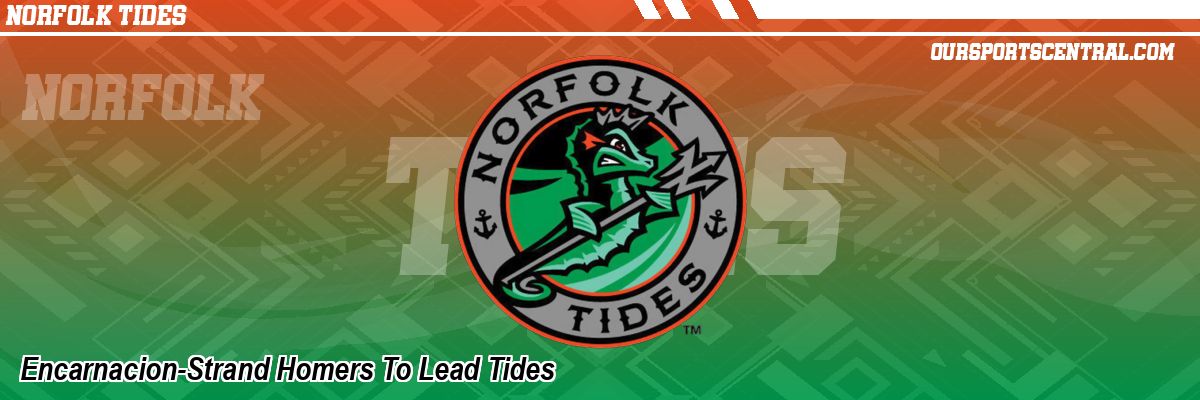 Encarnacion-Strand Homers To Lead Tides