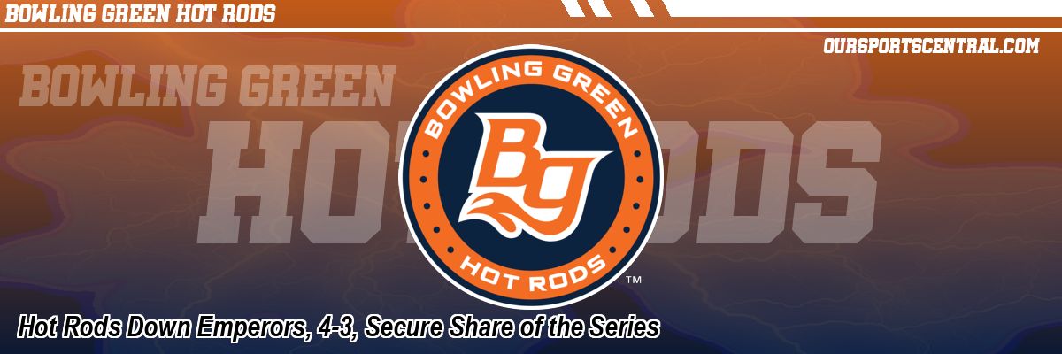 Hot Rods Down Emperors, 4-3, Secure Share of the Series