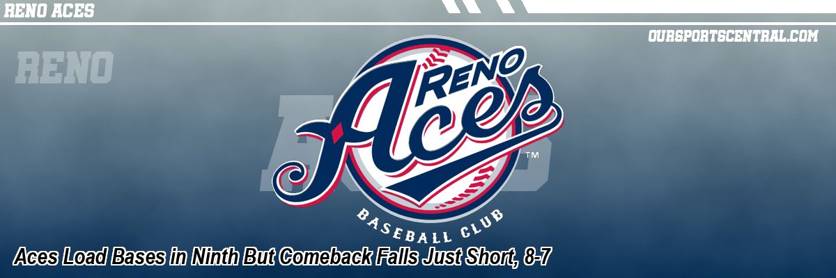 Aces Load Bases in Ninth But Comeback Falls Just Short, 8-7