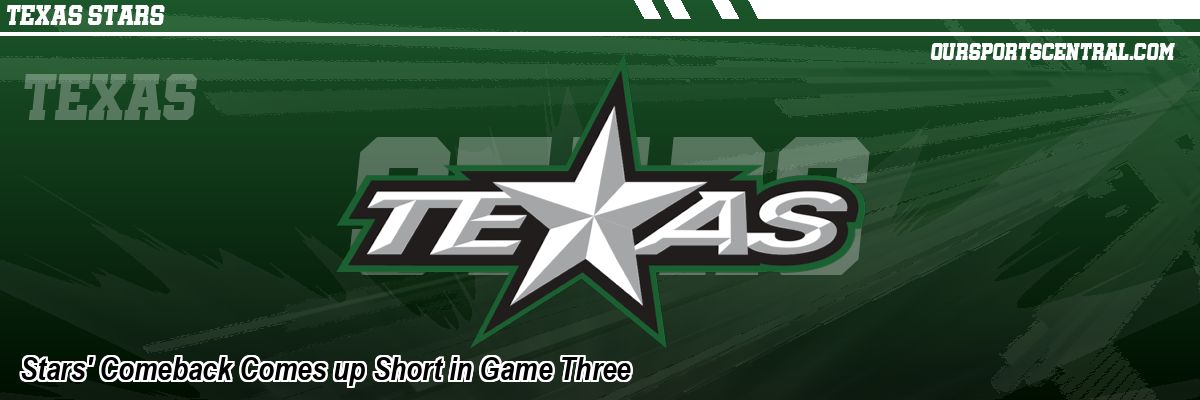 Stars' Comeback Comes up Short in Game Three