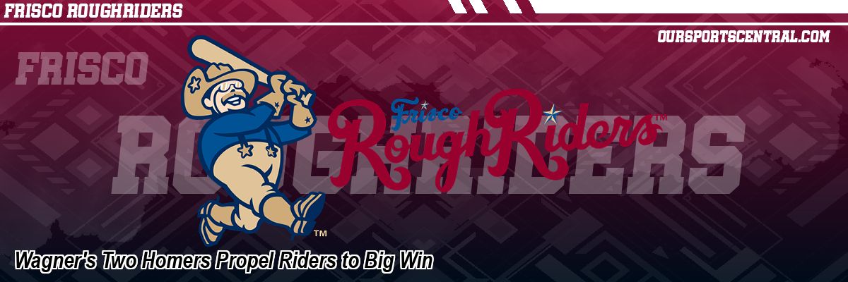 Wagner's Two Homers Propel Riders to Big Win