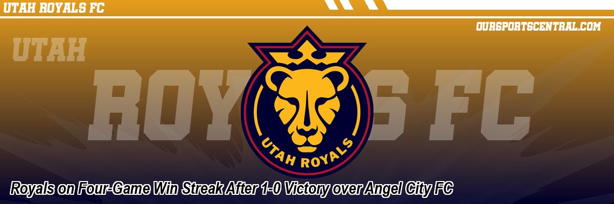 Royals on Four-Game Win Streak After 1-0 Victory over Angel City FC