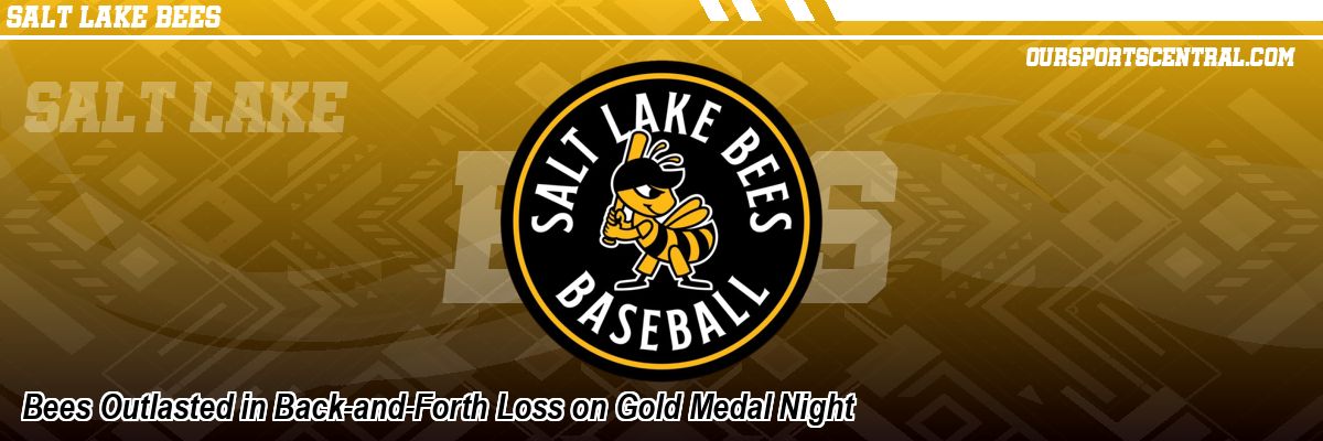 Bees Outlasted in Back-and-Forth Loss on Gold Medal Night