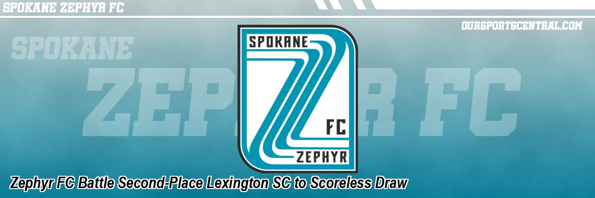 Zephyr FC Battle Second-Place Lexington SC to Scoreless Draw