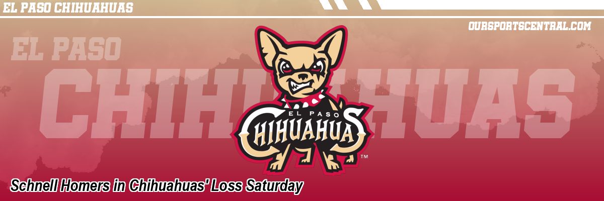 Schnell Homers in Chihuahuas' Loss Saturday