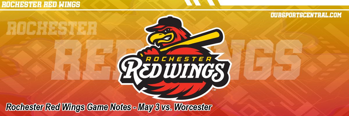 Rochester Red Wings Game Notes - May 3 vs. Worcester