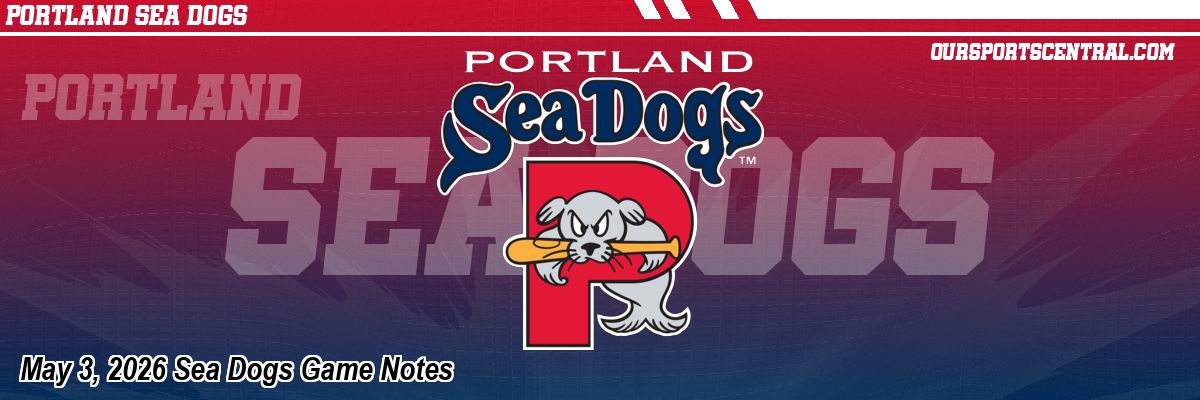 May 3, 2026 Sea Dogs Game Notes