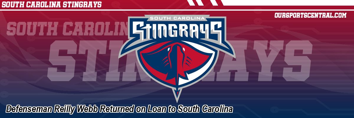 Defenseman Reilly Webb Returned on Loan to South Carolina