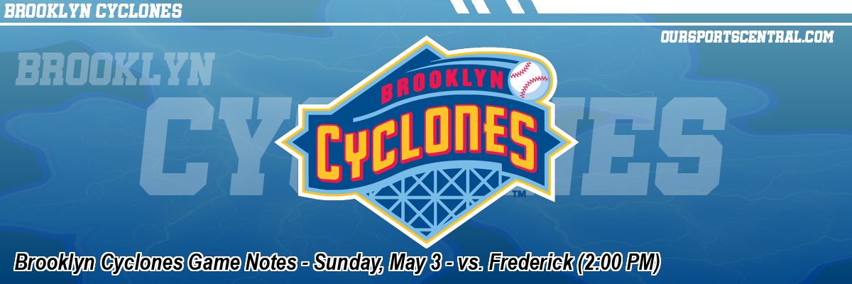 Brooklyn Cyclones Game Notes - Sunday, May 3 - vs. Frederick (2:00 PM)