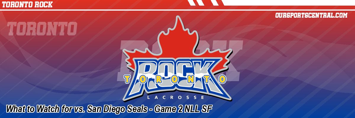 What to Watch for vs. San Diego Seals - Game 2 NLL SF