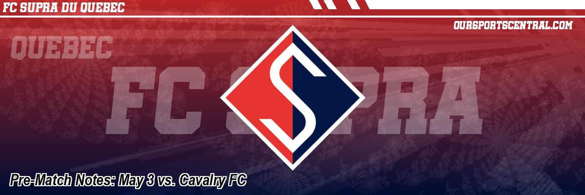 Pre-Match Notes: May 3 vs. Cavalry FC