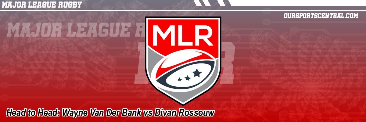 Head to Head: Wayne Van Der Bank vs Divan Rossouw