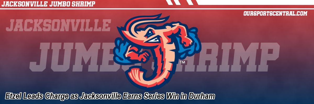 Etzel Leads Charge as Jacksonville Earns Series Win in Durham