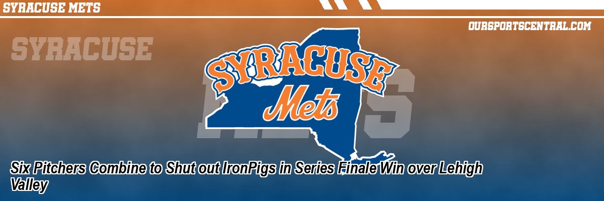 Six Pitchers Combine to Shut out IronPigs in Series Finale Win over Lehigh Valley