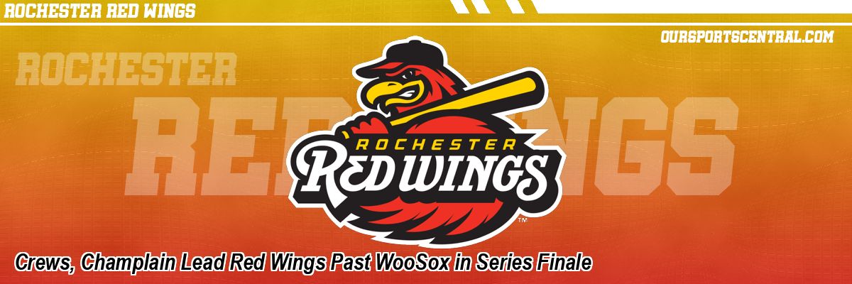 Crews, Champlain Lead Red Wings Past WooSox in Series Finale