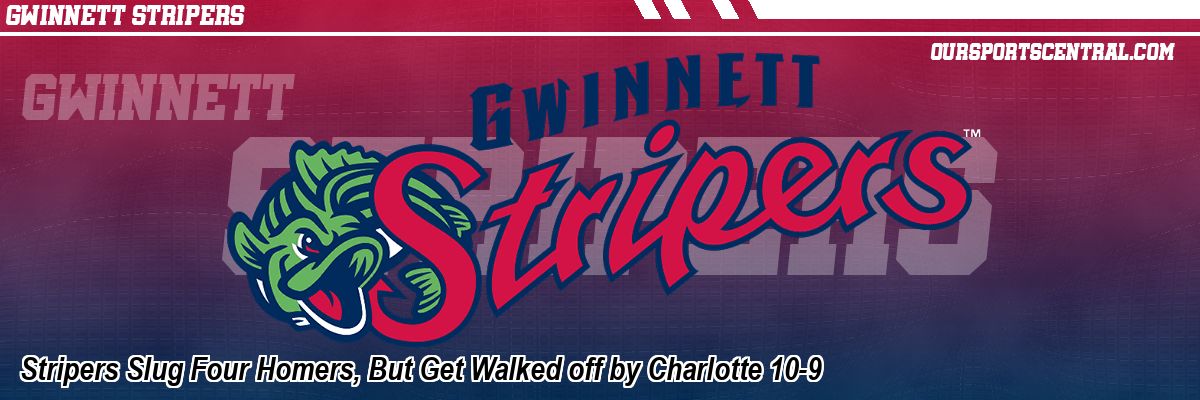 Stripers Slug Four Homers, But Get Walked off by Charlotte 10-9