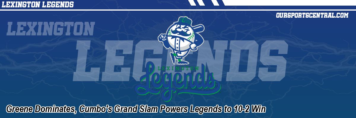 Greene Dominates, Cumbo's Grand Slam Powers Legends to 10-2 Win