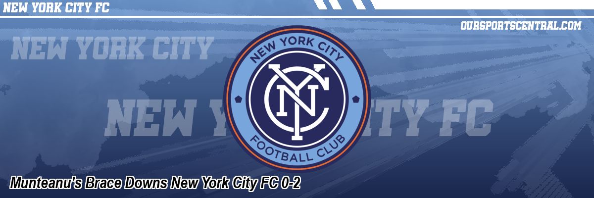 Munteanu's Brace Downs New York City FC 0-2
