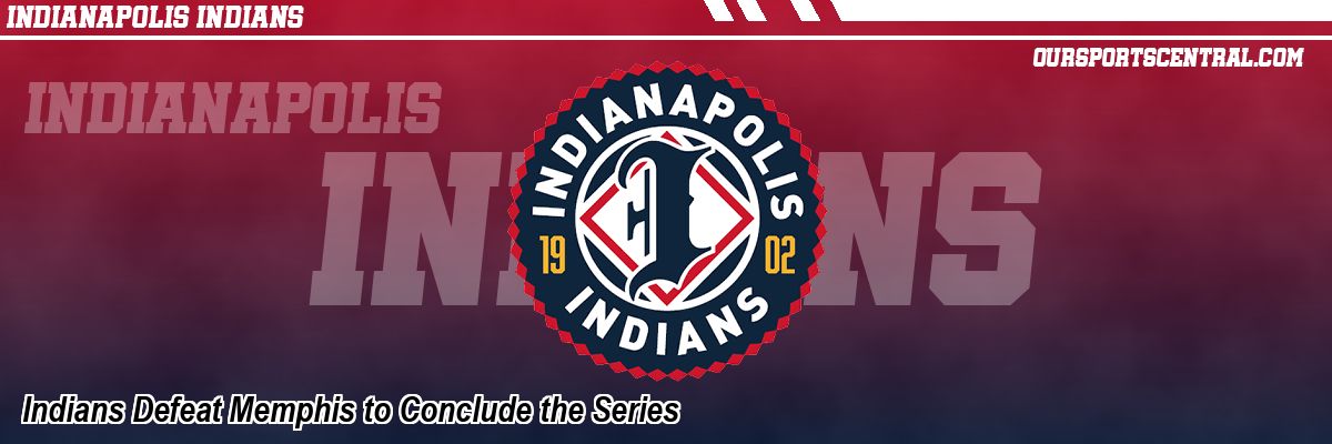 Indians Defeat Memphis to Conclude the Series