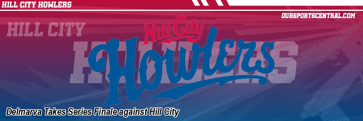 Delmarva Takes Series Finale against Hill City