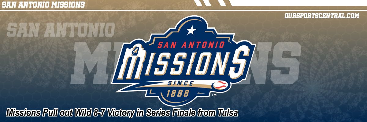 Missions Pull out Wild 8-7 Victory in Series Finale from Tulsa
